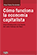 C�mo funciona la econom�a capitalista